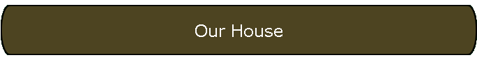 Our House