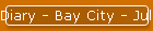 Diary - Bay City - July