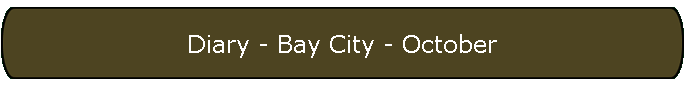 Diary - Bay City - October