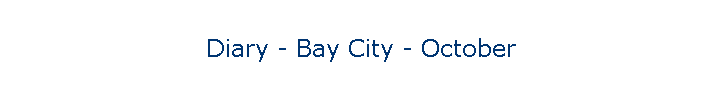 Diary - Bay City - October