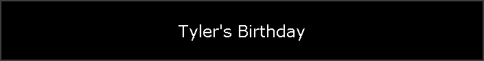 Tyler's Birthday