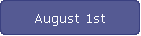 August 1st