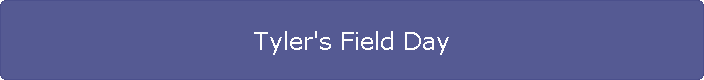 Tyler's Field Day