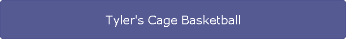 Tyler's Cage Basketball