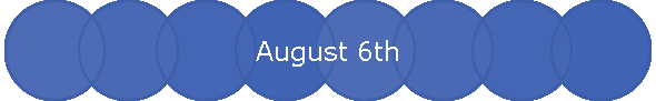 August 6th
