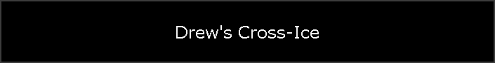 Drew's Cross-Ice