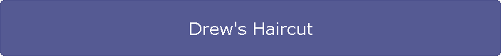 Drew's Haircut