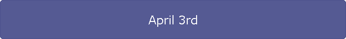 April 3rd