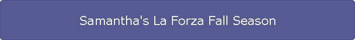 Samantha's La Forza Fall Season