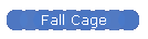 Fall Cage