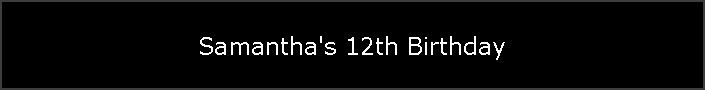 Samantha's 12th Birthday