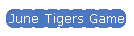 June Tigers Game