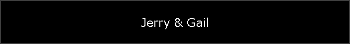 Jerry & Gail