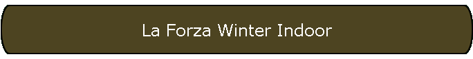 La Forza Winter Indoor