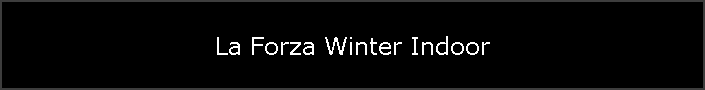 La Forza Winter Indoor