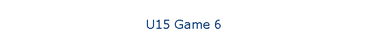 U15 Game 6
