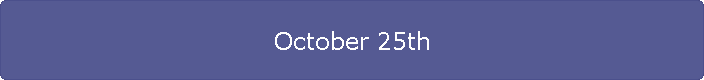 October 25th