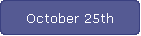 October 25th