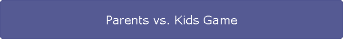 Parents vs. Kids Game