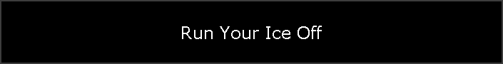 Run Your Ice Off