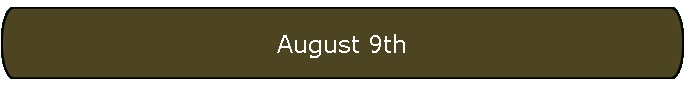 August 9th