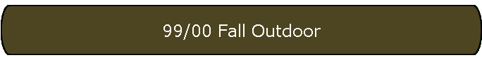 99/00 Fall Outdoor