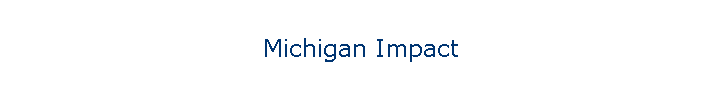 Michigan Impact