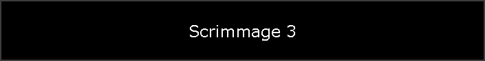 Scrimmage 3