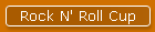 Rock N' Roll Cup