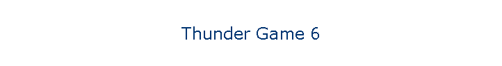 Thunder Game 6