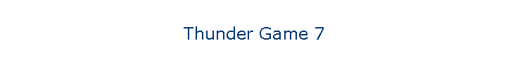 Thunder Game 7