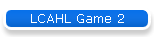LCAHL Game 2