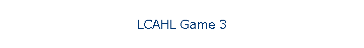 LCAHL Game 3