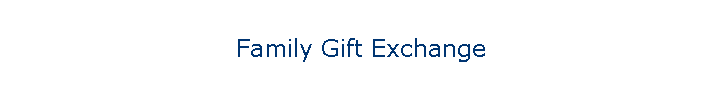 Family Gift Exchange