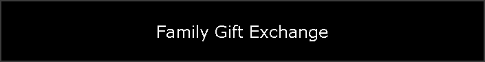 Family Gift Exchange