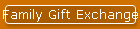 Family Gift Exchange