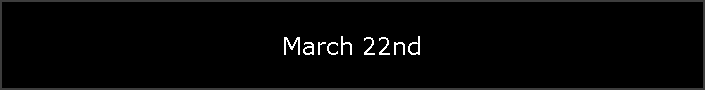 March 22nd