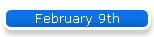 February 9th