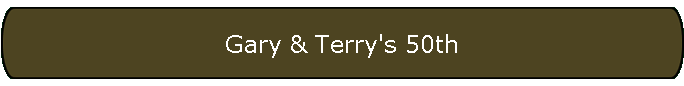 Gary & Terry's 50th