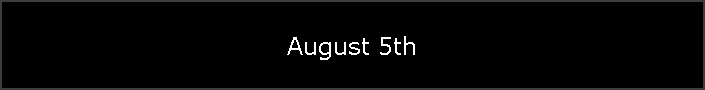 August 5th