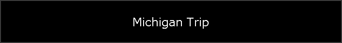 Michigan Trip