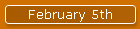 February 5th