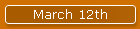 March 12th