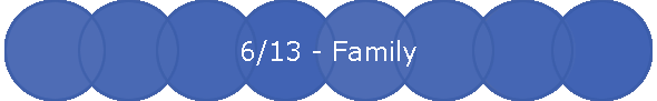 6/13 - Family
